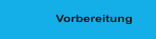 Vorbereitung