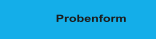 Probenform